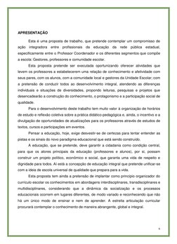 6 
 
 
APRESENTAÇÃO 
 
 
Esta é uma proposta de trabalho, que pretende contemplar um compromisso de 
ação integradora entre