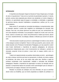 7 
 
 
 
INTRODUÇÃO 
 
 
A importância da Educação Integral na Escola de Tempo Integral para a formação 
do aluno é inquest