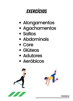 Alongamentos
Agachamentos
Saltos
Abdominais
Core
Glúteos
Adutores
Aeróbicos
exercícios
PÁGINA 6
