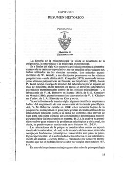 '-
CAPITULO I 
RESUMEN HISTORIeo 
PSICOLOGIA 
La historia de la psicopatología va unida al desarrollo de la 
psiquiatría, la