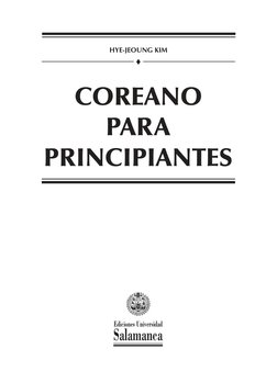 Hye-Jeoung Kim
COREANO 
PARA 
PRINCIPIANTES
t
Ediciones Universidad
Salamanca
