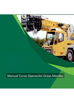  
Manual Curso Operación Grúas Moviles 
 
 
 
 
 
 
 
 
 
 
 
 
 
 
 
 
 
 
 
 
 
 
 
 
 
 
 
 
 
 
 
 
 
 

