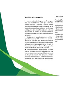 REQUISITOS DEL OPERADOR 
 
• Las maniobras de las grúas conllevan gran- 
des responsabilidades, por lo que solamente