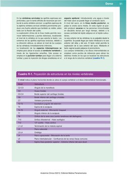 Dorso
91
En las vértebras cervicales las apófisis espinosas son
profundas y por lo tanto difíciles de reconocer por arri-
ba