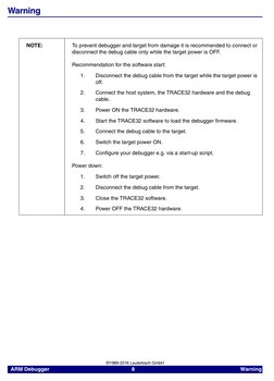 ARM Debugger
     8     
Warning  
©1989-2016 Lauterbach GmbH
Warning
NOTE:
To prevent debugger and target from damage it i