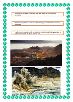  
Planificar la actividad minera con una idea global en el manejo del 
ambiente. 
 
 
Aplicar la ley a los que violen las