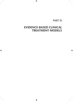 PART III
EVIDENCE-BASED CLINICAL 
TREATMENT MODELS
