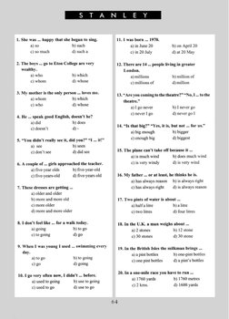 S
T
A
N
L
E
Y
1. She was ... happy that she began to sing.
a) so 
b) such
c) so much 
d) such a
2. The boys ... go to Eton Co