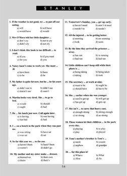 S
T
A
N
L
E
Y
6. Martha looks very tired. She ... to go to
bed.
a) would 
b) should
c) ought 
d) had
7. He ... his lunch just