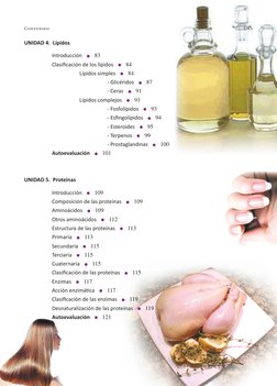 10
Contenido
UAS
UNIDAD 4.  Lípidos 
	
Introducción   l   83
	
Clasificación de los lípidos   l   84
	
	
Lípidos simples   l