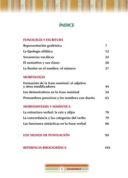 ASHANINKA
5
ÍNDICE
FONOLOGÍA Y ESCRITURA
Representación grafémica	
7
La tipología silábica	
12
Secuencias vocálicas	
22
El su