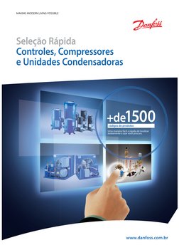 MAKING MODERN LIVING POSSIBLE
www.danfoss.com.br
Seleção Rápida
Controles, Compressores
e Unidades Condensadoras
+de1500
códi