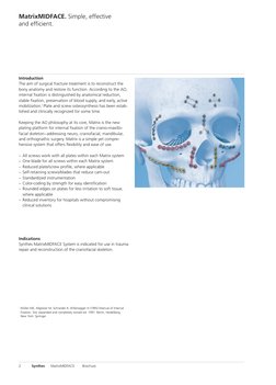 MatrixMIDFACE. Simple, effective 
and efficient.
2
Synthes
MatrixMIDFACE
Brochure
Introduction
The aim of surgical fracture t