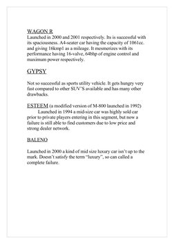 WAGON R
Launched in 2000 and 2001 respectively. Its is successful with 
its spaciousness. A4-seater car having the capacity o