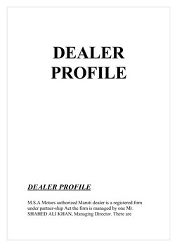 DEALER 
PROFILE
DEALER PROFILE
M.S.A Motors authorized Maruti dealer is a registered firm 
under partner-ship Act the firm is