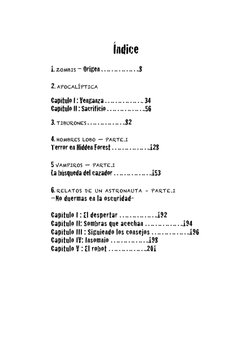  
	  
	  
Índice 
 
1. ZOMBIS — Origen …………….8 
 
2. APOCALÍPTICA 
 
Capítulo I : Venganza ……………. 34 
Capítulo II : Sacr