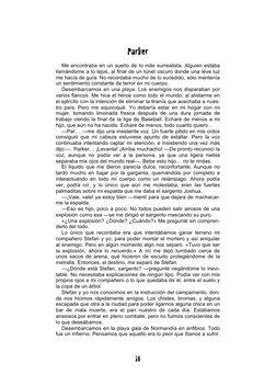  
10 
Parker 
 
    Me encontraba en un sueño de lo más surrealista. Alguien estaba 
llamándome a lo lejos, al final de un