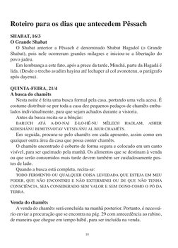 10
Roteiro para os dias que antecedem Pêssach
SHABAT, 16/3
O Grande Shabat
	
O Shabat anterior a Pêssach é denominado Shabat