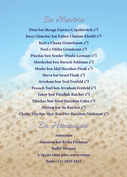 Em Memória:
Em Homenagem:
Em Memória:
Dina bat Shraga Fajwicz Copeliovitch z”l
Joyce (Simcha) bat Esther Chalom Khalili z”l
