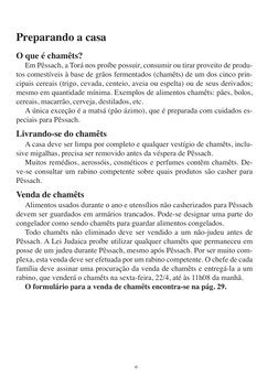 6
Preparando a casa
O que é chamêts?
	
Em Pêssach, a Torá nos proíbe possuir, consumir ou tirar proveito de produ-
tos comest