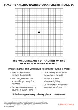 PLACE THIS AMSLER GRID WHERE YOU CAN CHECK IT REGULARLY.
THE HORIZONTAL AND VERTICAL LINES ON THIS
GRID SHOULD APPEAR STRAIGH