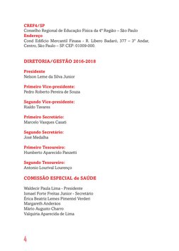 4
CREF4/SP
Conselho Regional de Educação Física da 4ª Região – São Paulo 
Endereço
Cond Edifício Mercantil Finasa - R. Líbero