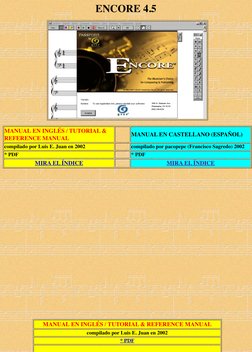 ENCORE 4.5
MANUAL EN INGLÉS / TUTORIAL &
REFERENCE MANUAL
 
MANUAL EN CASTELLANO (ESPAÑOL)
compilado por Luis E. Juan en 2002