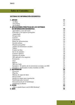 ÍNDICE
5
Índice de Contenidos
SISTEMAS DE INFORMACIÓN GEOGRÁFICA
1. ARCGIS
ArcMap
ArcCatalog
ArcToolbox
2. APLICACIONES PRÁCT