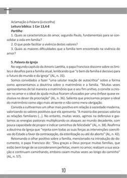 10
Aclamação à Palavra (à escolha)
Leitura bíblica: 1 Cor 13,4-8
Partilha
1. Quais as características do amor, segundo Paulo,