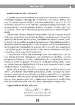 03
APRESENTAÇÃO
Dom Walmor Oliveira de Azevedo
Arcebispo Metropolitano de Belo Horizonte
Amados irmãos e irmãs, saúde e paz!