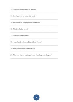 3 
13) How often does he travel to Boston? 
-----------------------------------------------------------------------------