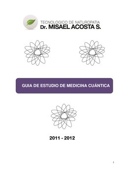 1 
      
 
 
 
 
 
 
 
 
 
 
GUIA DE ESTUDIO DE MEDICINA CUÁNTICA 
 
 
 
 
 
 
 
 
                            2011 - 2012