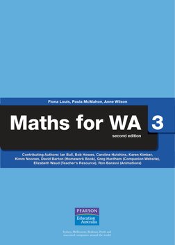 Maths for WA 3
second edition
Fiona Louis, Paula McMahon, Anne Wilson
Contributing Authors: Ian Bull, Bob Howes, Caroline Hut