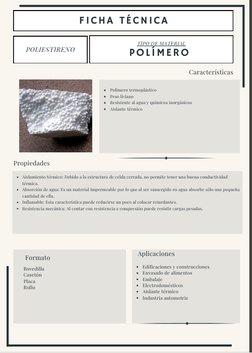FICHA TÉCNICA
POLIESTIRENO
TIPO DE MATERIAL
Polímero termoplástico
Peso liviano
Resistente al agua y químicos inorgánicos
Ais