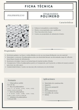 FICHA TÉCNICA
POLIPROPILENO
TIPO DE MATERIAL
Polímero termoplástico semicristalino
Plástico con propiedades muy equilibradas
