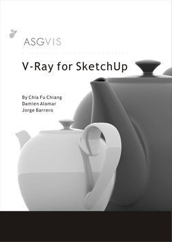 A R E N D E R I N G
P L  U G I N  F O R
D E S I G N E R S
V-Ray for SketchUp
By Chia Fu Chiang
Damien Alomar
Jorge Barrero
