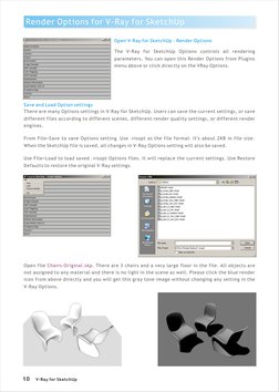 V-Ray for SketchUp
10
Open file 
 There are 3 chairs and a very large floor in the file. All objects are 
not assigned to any