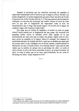 Imagino al personaje que me simboliza sonriendo de espaldas al 
espectador abandonado ante el misterio que la magia le ofrece