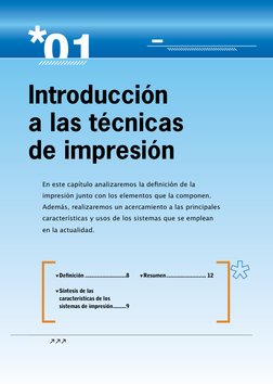 En este capítulo analizaremos la defi nición de la 
impresión junto con los elementos que la componen. 
Además, realizaremos