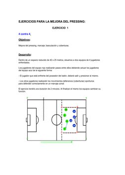 10
12
8
15
9
14
16
7
EJERCICIOS PARA LA MEJORA DEL PRESSING:
EJERCICIO 1
4 contra 4 
Objetivos:
Mejora del pressing, marcaje,