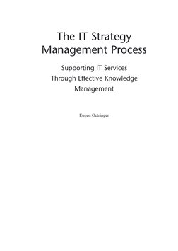 The IT Strategy 
Management Process
Supporting IT Services 
Through Effective Knowledge 
Management 
Eugen Oetringer
