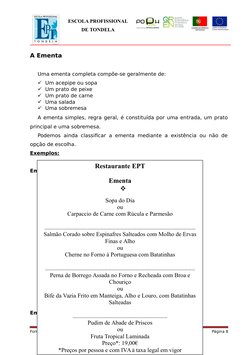 ESCOLA PROFISSIONAL
DE TONDELA
A Ementa
Uma ementa completa compõe-se geralmente de:
Um acepipe ou sopa
Um prato de peixe
