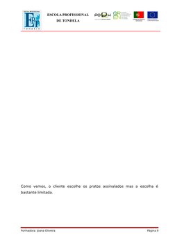 ESCOLA PROFISSIONAL
DE TONDELA
Como  vemos,  o  cliente  escolhe  os  pratos  assinalados  mas  a  escolha  é
bastante limita
