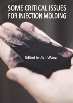  
SOME CRITICAL ISSUES  
FOR INJECTION MOLDING 
Edited by Jian Wang 
