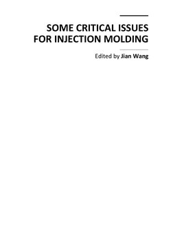  SOME CRITICAL ISSUES  
FOR INJECTION MOLDING 
 
Edited by Jian Wang 
 
 
 
