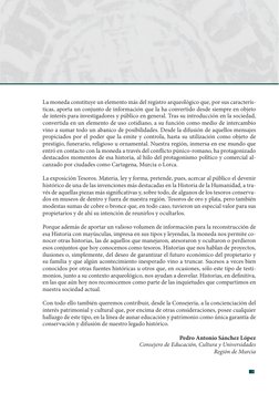La moneda constituye un elemento más del registro arqueológico que, por sus caracterís-
ticas, aporta un conjunto de informac