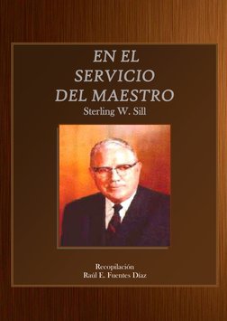  
 
 EN EL  
SERVICIO   
DEL MAESTRO 
Sterling W. Sill 
 
 
 
 
Recopilación 
Raúl E. Fuentes Díaz 

