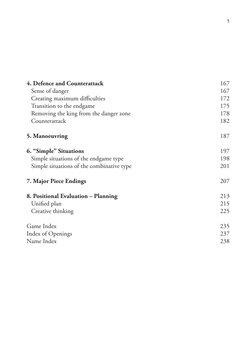 4. Defence and Counterattack 	
167
Sense of danger	
167
Creating maximum difficulties	
172
Transition to the endgame	
175
Rem