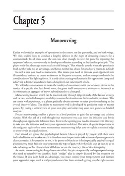 Chapter 5
Manoeuvring
Earlier we looked at examples of operations in the centre, on the queenside, and on both wings. 
We the