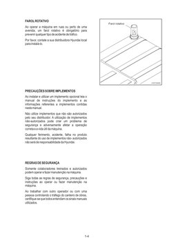 1-4
FAROL ROTATIVO
Ao operar a máquina em ruas ou perto de uma 
avenida, um farol rotativo é obrigatório para 
prevenir qualq
